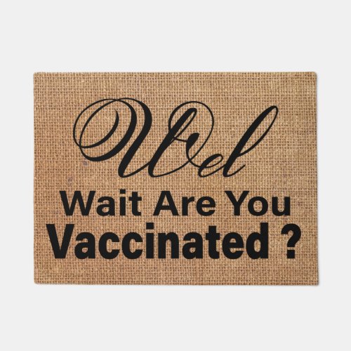 wel Wait Are Vaccinated Vaccination Welcome Doormat