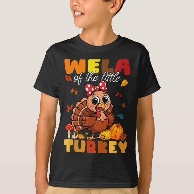 Wela Of The Little Turkey Thanksgiving Baby Shower T-Shirt (Front)