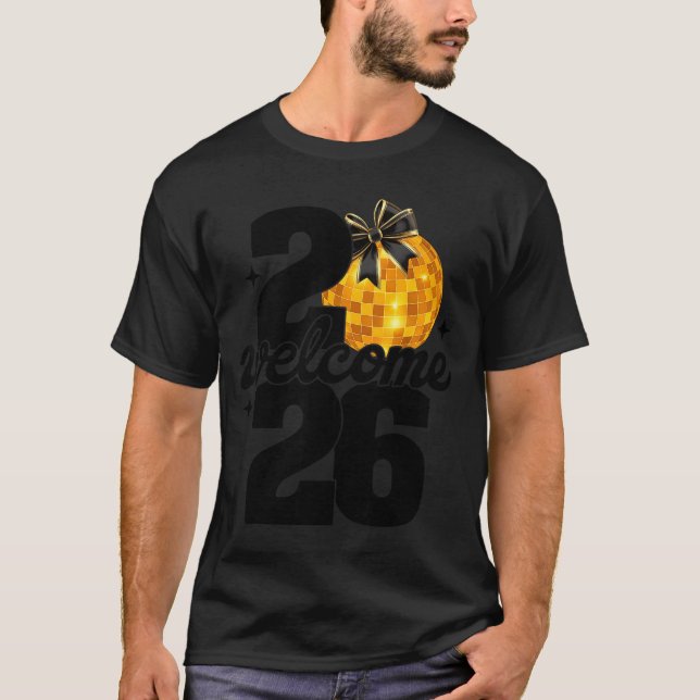 Welcome 2026 Happy New Year Disco Ball And Coquett T-Shirt (Front)
