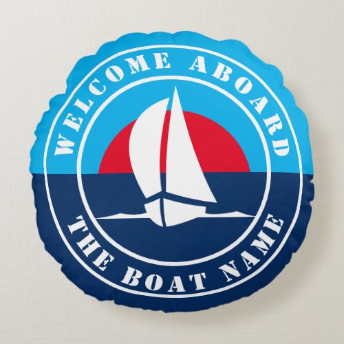 Welcome aboard custom boat name sailing boat round pillow