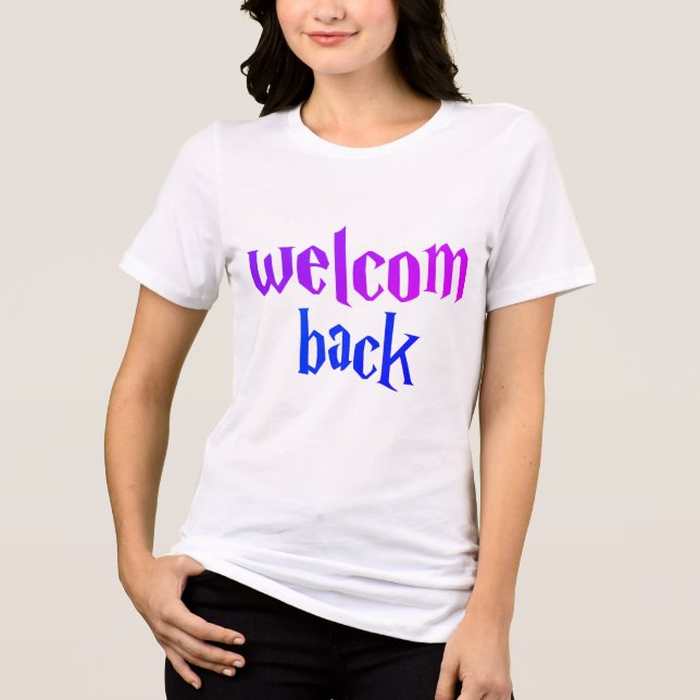 Welcome Back Bold Gothic Style Typography Art Tri-Blend Shirt (Front)