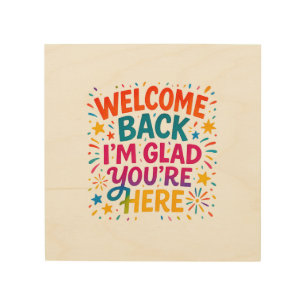 Welcome Back I’m Glad You’re Here Colorful Back to Wood Wall Art