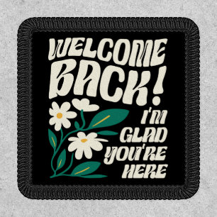 Welcome Back I'm Glad You're Here Back To School Patch