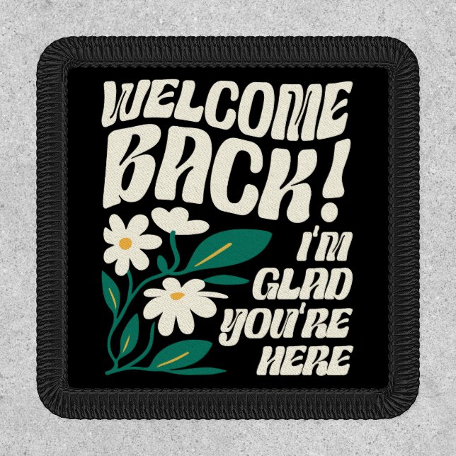 Welcome Back I'm Glad You're Here Back To School Patch (Front)