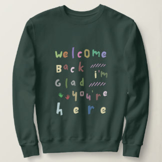 Welcome Back I'm Glad You're Here Back To School Sweatshirt