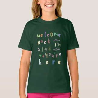 Welcome Back I'm Glad You're Here Back To School T-Shirt