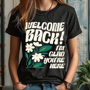Welcome Back I'm Glad You're Here Back To School T-Shirt