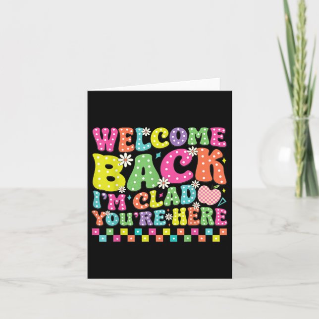 Welcome Back Im Glad Youre Here Back To School Tea Card (Front)