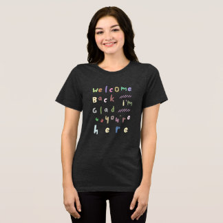 Welcome Back I'm Glad You're Here Back To School Tri-Blend Shirt