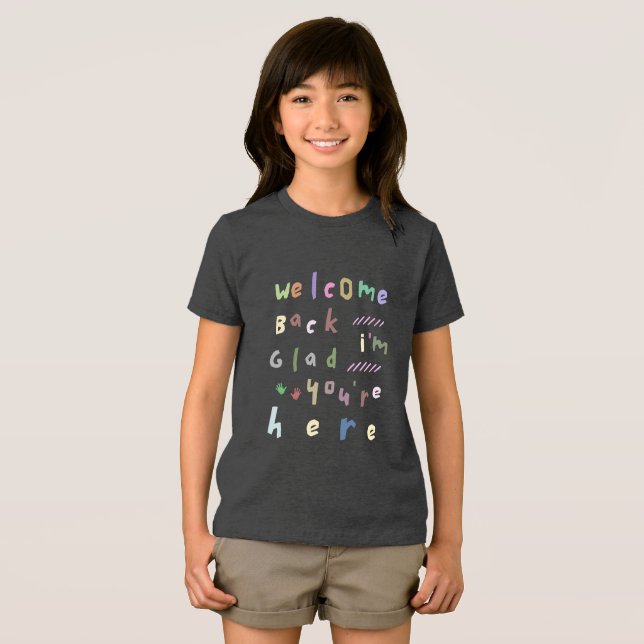 Welcome Back I'm Glad You're Here Back To School Tri-Blend Shirt (Front Full)