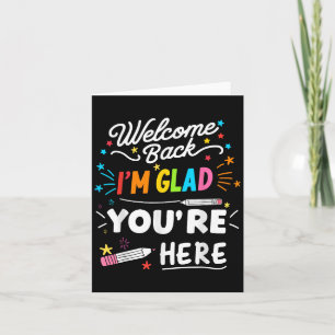 Welcome Back Im Glad Youre Here Card