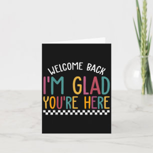 Welcome Back Im Glad Youre Here First Day School  Card