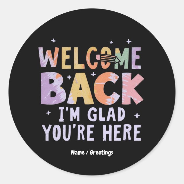 Welcome Back I'm Glad You're Here First Day School Classic Round Sticker (Front)