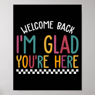 Welcome Back Im Glad Youre Here First Day School Poster