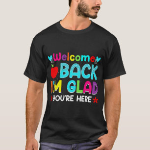 Welcome back. I'm glad you're here T-Shirt