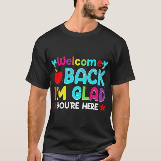 Welcome back. I'm glad you're here T-Shirt (Front)