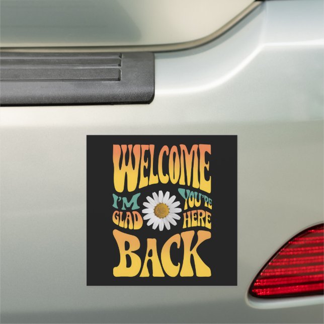 Welcome Back I'm Glad You're Here Teacher  Car Magnet (In Situ)