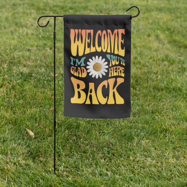 Welcome Back I'm Glad You're Here Teacher  Garden Flag (In SItu)