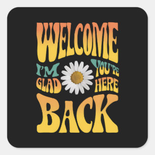 Welcome Back I'm Glad You're Here Teacher Square Sticker