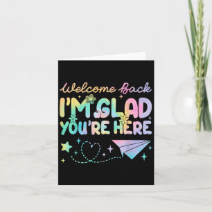 Welcome Back Im Glad Youre Here Teacher Women  Card