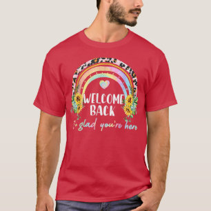 Welcome Back Im Glad Youre here With Sunflower T  T-Shirt