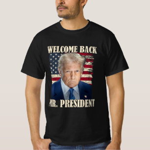 Welcome Back Mr President Donald Trump Victory T-Shirt