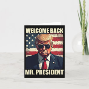 Welcome Back Mr President Trump Power Patriotic Us Card