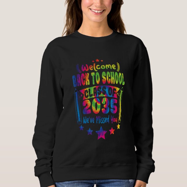 Welcome Back School Class Of 2035 We've Missed You Sweatshirt (Front)