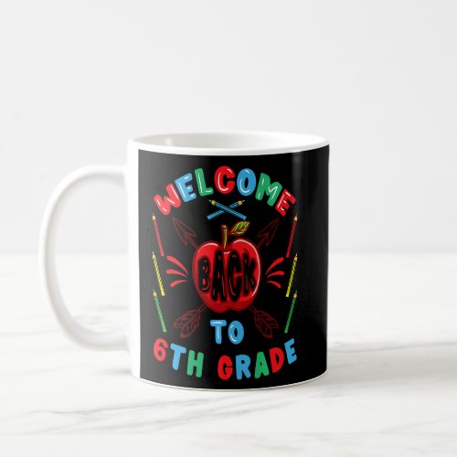 Welcome Back To 6th Grade First Day Of School    Coffee Mug