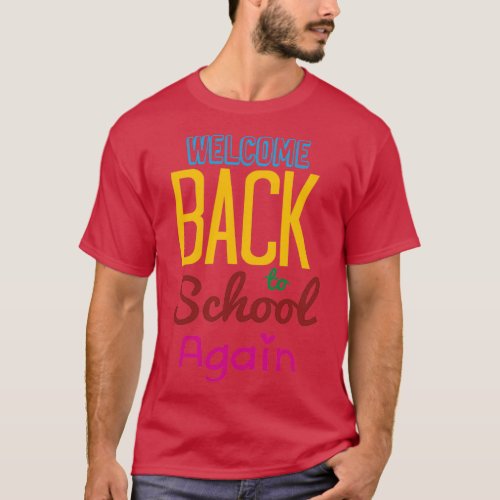 Welcome Back To School Again T_Shirt