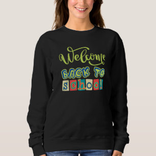 Welcome Back To School First Day Of School Teacher Sweatshirt