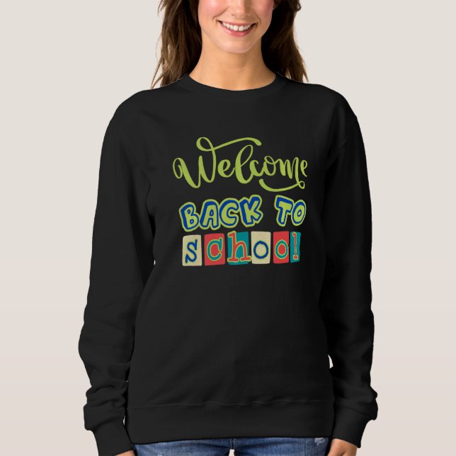 Welcome Back To School First Day Of School Teacher Sweatshirt (Front)
