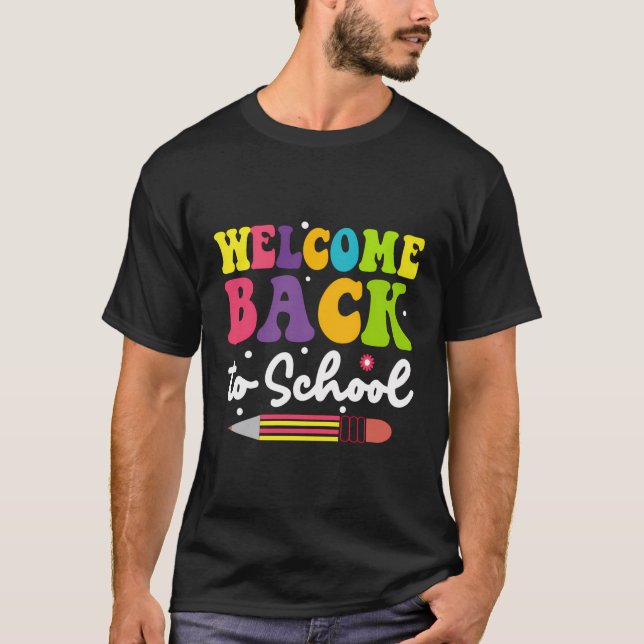 Welcome Back To School First Day Of School Teacher T-Shirt (Front)