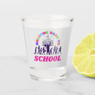 Welcome Back To School Funny Teacher Love Gift Shot Glass