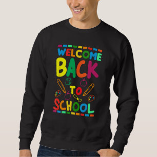 Welcome Back To School Happy First Day of School B Sweatshirt