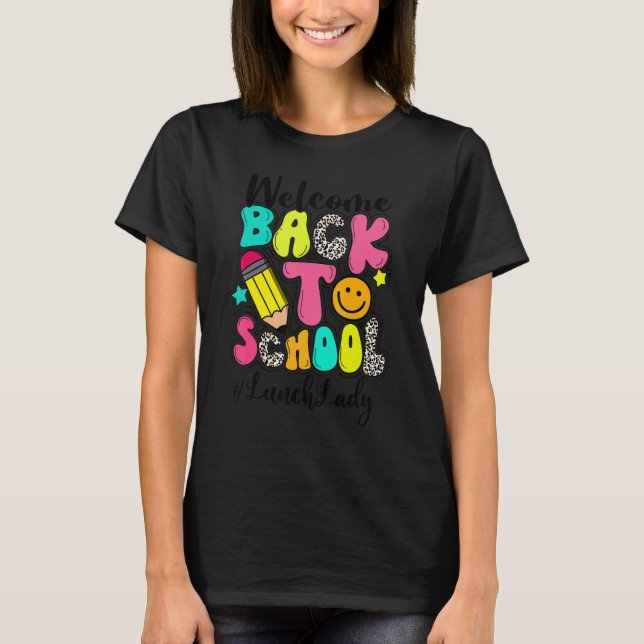 Welcome Back To School Lunch Lady Back To School L T-Shirt (Front)