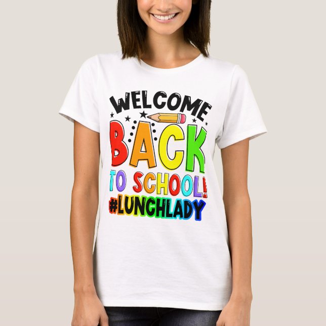 Welcome Back To School Lunch Lady Cafeteria T-Shirt (Front)