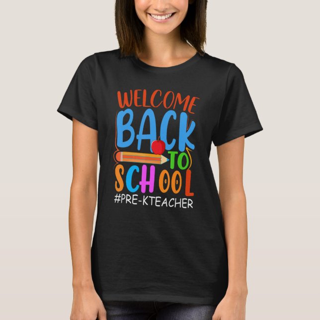 Welcome Back To School  Pencil Apple  Pre K Teache T-Shirt (Front)