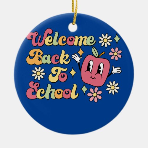 Welcome Back To School Teacher Kid First Day Of Ceramic Ornament