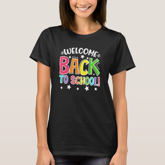 Welcome Back To School Teachers Students First Day T-Shirt (Front)