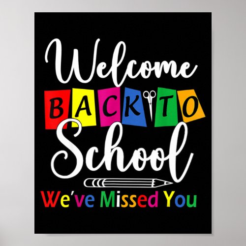 Welcome Back To School Weve Missed You Fun Teache Poster