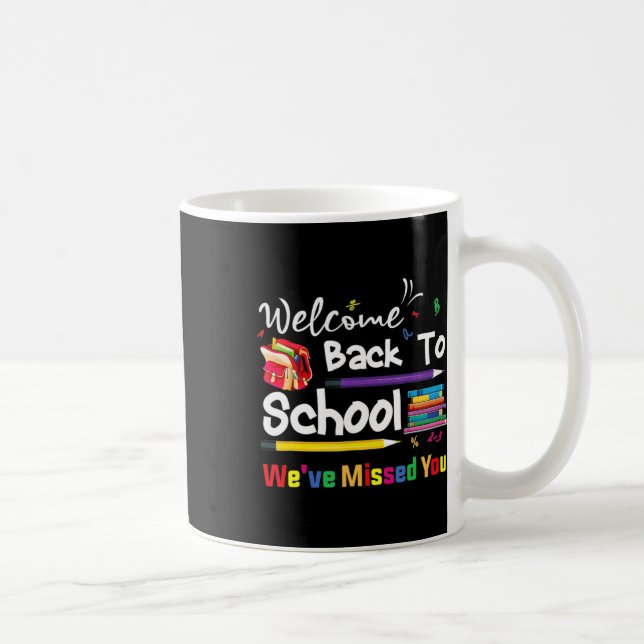 Welcome Back To School We've Missed You School Cha Coffee Mug (Right)