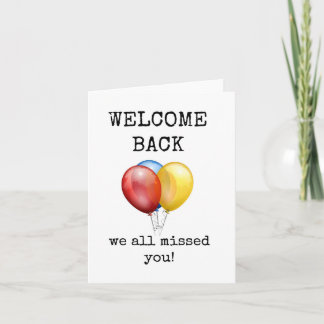 Welcome Back, We All Missed You Card