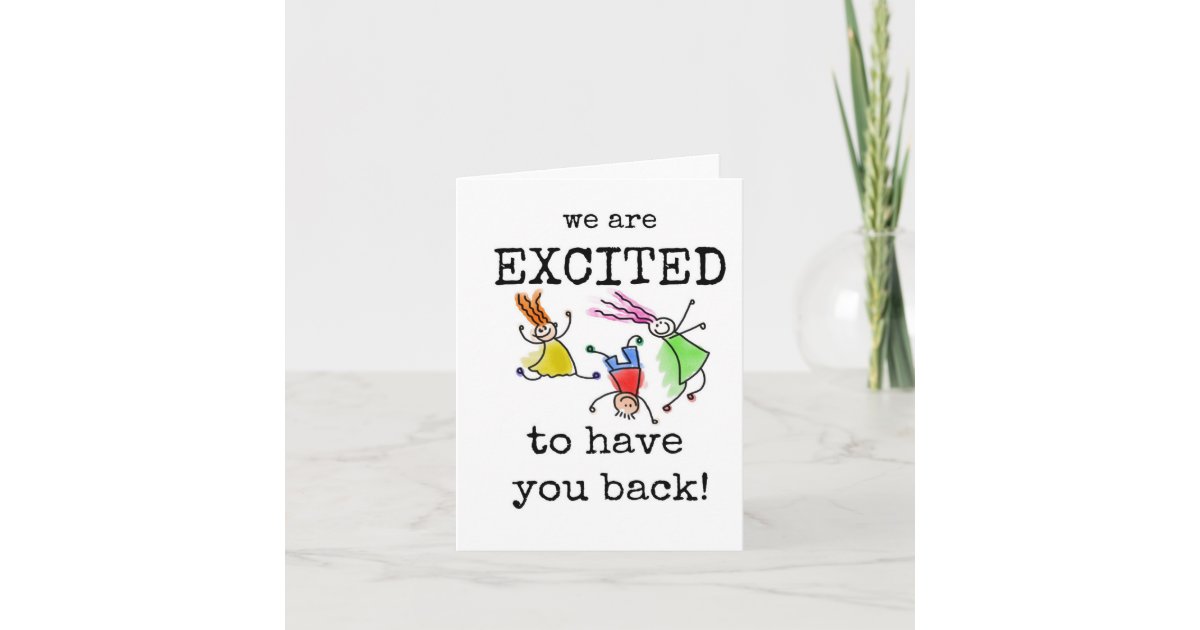 Welcome Back, We Are Excited To Have You Back Card | Zazzle