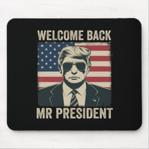 Welcome Byck Mr President Donald Trump Victory 1  Mouse Pad