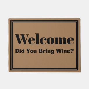 Welcome Did You Bring Wine? Funny Doormat