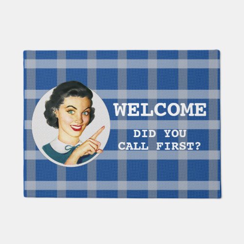 WELCOME Did you call first Doormat