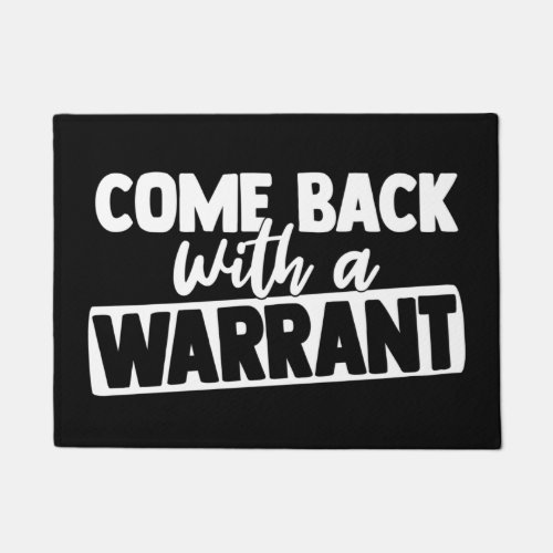 Welcome Door Mat COME BACK with a WARRANT