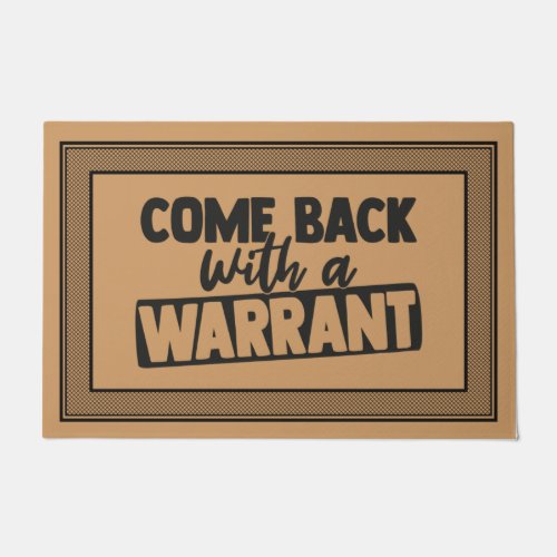 Welcome Door Mat COME BACK with a WARRANT