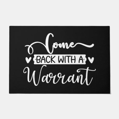 Welcome Door Mat Come Back With A Warrant Black Wh